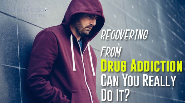 Recovering from Drug Addiction – Can You Really Do Itt