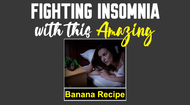 Fighting insomnia with this amazing banana recipe