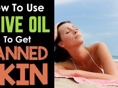 Use Olive Oil To Get Tanned Skin