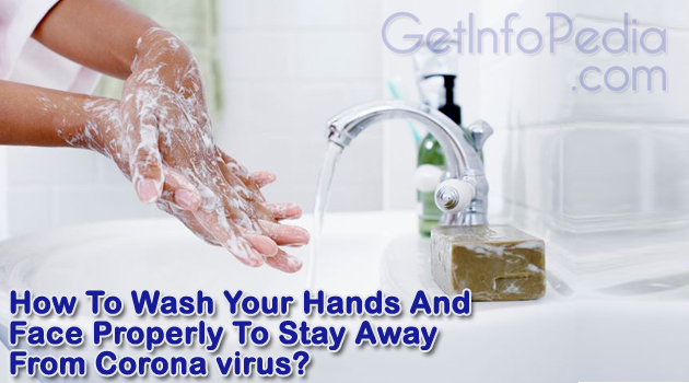 Wash Your Hands And Face Properly To Stay Away From Corona virus