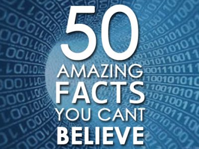 50 Amazing Facts You Can't Believe