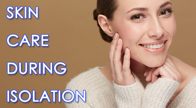 skin care during isolation