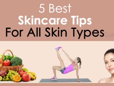 5 Best Skincare Tips for All Skin Types