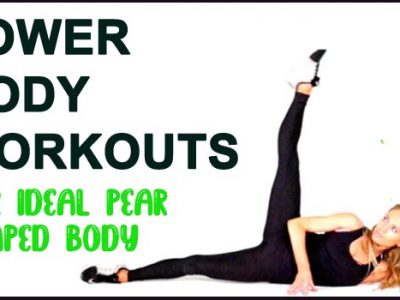 Lower Body Workouts – For Ideal Pear Shaped Body
