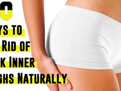 10 Ways to Get Rid of Dark Inner Thighs Naturally