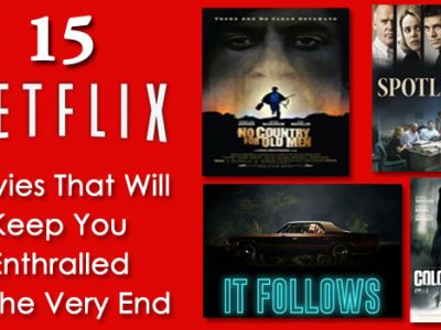 15 Netflix Movies That Will Keep You Enthralled Till The Very End