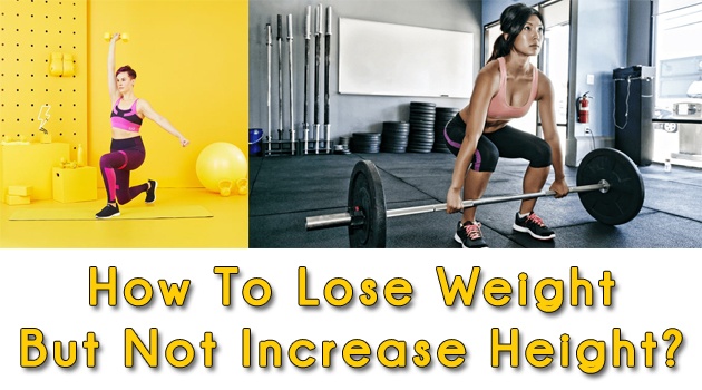 How to lose weight but not increase height