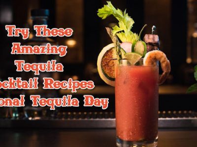 Tequila Cocktail recipes - National Tequila day