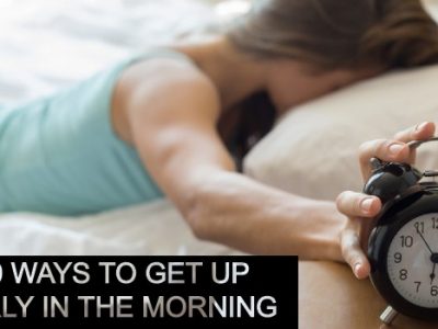 10 Ways To Get Up Early In The Morning