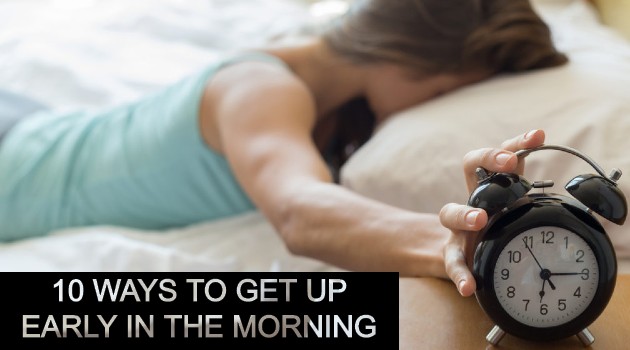 10 Ways To Get Up Early In The Morning - Getinfopedia