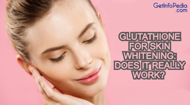 Glutathione For Skin Whitening_ Does It Really Work_