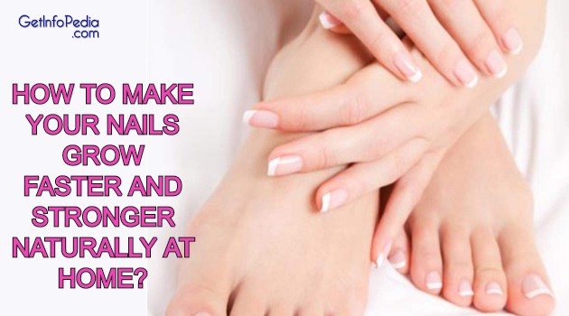 how-to-make-your-nails-grow-faster-and-stronger-naturally-at-home