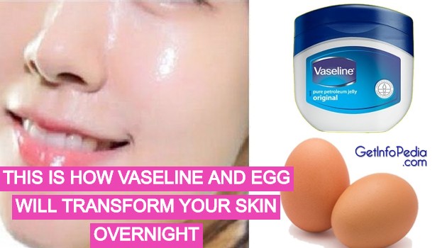 This is how Vaseline and Egg will transform your Skin Overnight