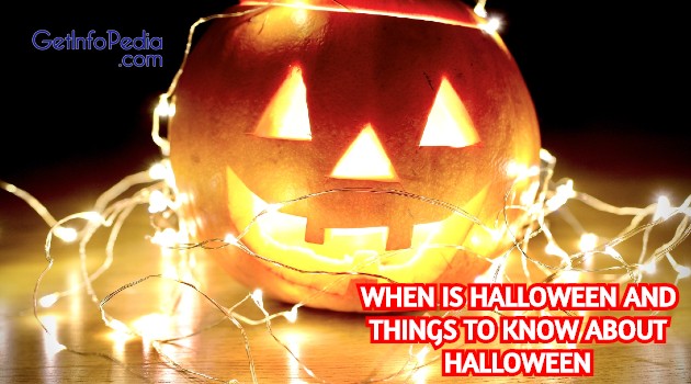 When Is Halloween And Things To Know About Halloween