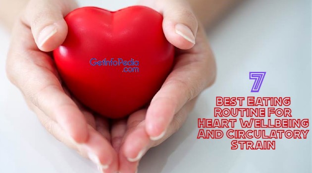 7 Best Eating Routine For Heart Wellbeing And Circulatory Strain