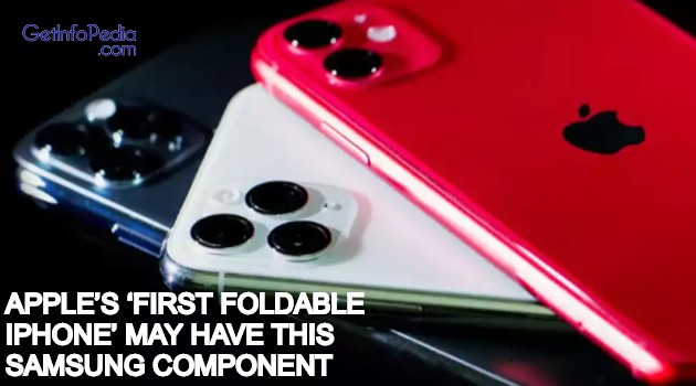Apple’s ‘First Foldable Iphone’ May Have This Samsung Component (1)