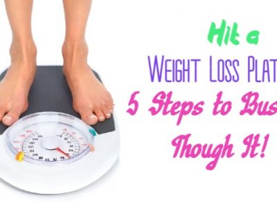 Hit a Weight Loss Plateau? 5 Steps to Busting Though It!