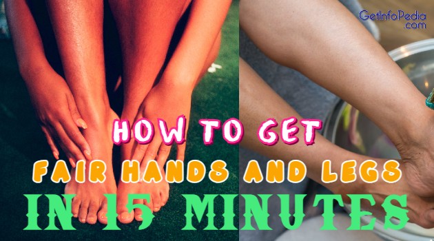 HOW TO GET FAIR HANDS AND LEGS IN 15 MINUTES