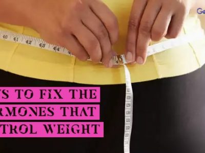 WAYS TO FIX THE HORMONES THAT CONTROL WEIGHT