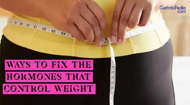 WAYS TO FIX THE HORMONES THAT CONTROL WEIGHT