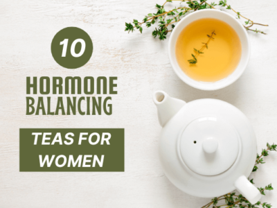 Hormone Balancing Teas for Women