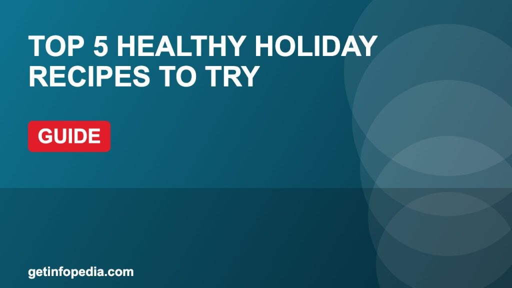 Top 5 Healthy Holiday Recipes to Try
