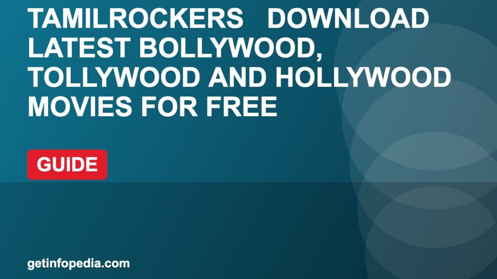TamilRockers – Download Latest Bollywood, Tollywood and Hollywood Movies for Free