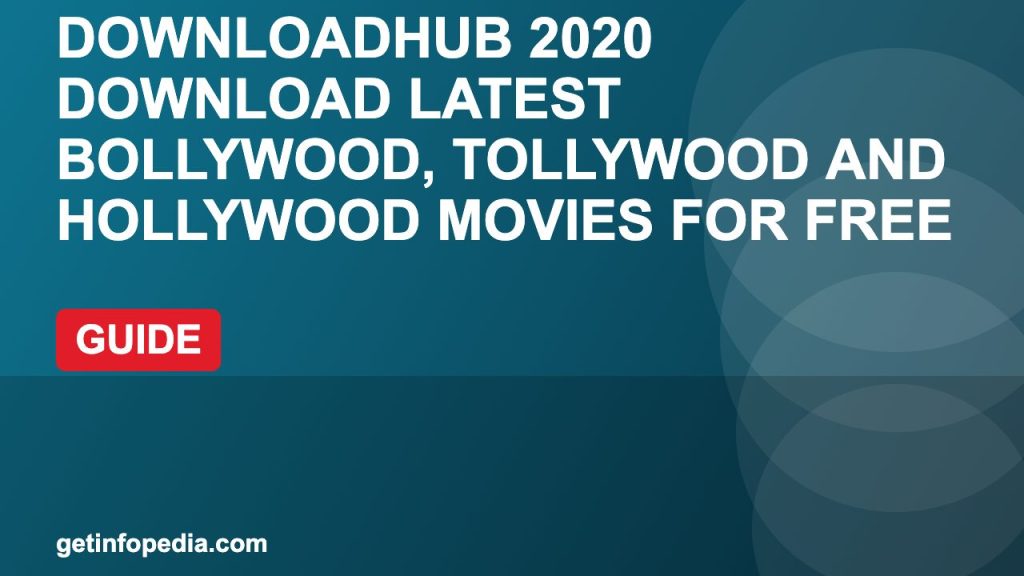 DownloadHub 2020 – Download Latest Bollywood, Tollywood and Hollywood Movies for Free